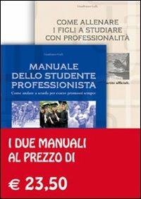Manuale dello studente professionista-Come allenare i figli a studiare con professionalità - Gianfranco Galli - copertina