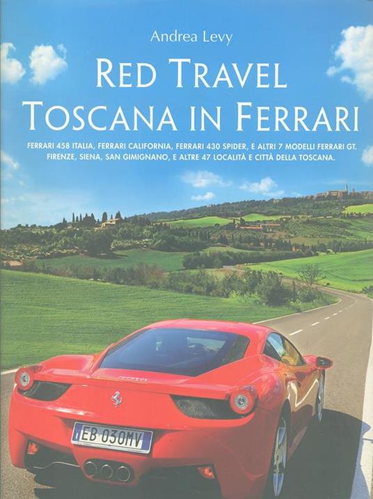 Red travel. Toscana in Ferrari. 458 Italia, Ferrari California, Ferrari 430 Spider and other 7 Ferrari GT models. Ediz. multilingue - Andrea Levy - 3