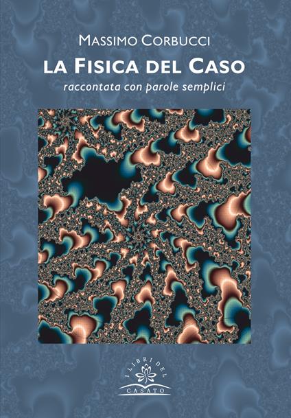 La fisica del caso. Raccontata con parole semplici - Massimo Corbucci - copertina