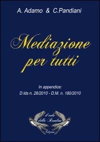 La mediazione per tutti - Cinzia Pandiani,Anna M. Adamo - copertina