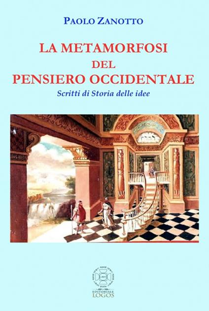 La metamorfosi del pensiero occidentale. Scritti di storia delle idee - Paolo Zanotto - copertina