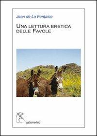 Una lettura eretica delle favole di La Fontaine - Piera Mattei - copertina