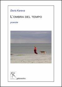 L'ombra del tempo. Testo estone. Traduzione italiana a fronte - Doris Kareva - copertina