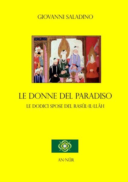 Le donne del paradiso. Le dodici spose del Rasûl-Il-Llâh - Giovanni Saladino - copertina