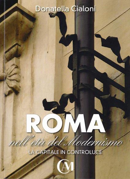 Roma nell'età del modernismo. La capitale in controluce - Donatella Cialoni - copertina