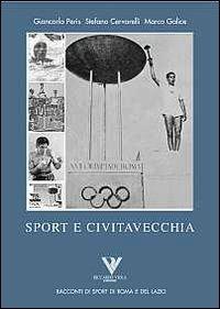 Civitavecchia e lo sport - Stefano Cervarelli,Marco Galice,Giancarlo Peris - copertina