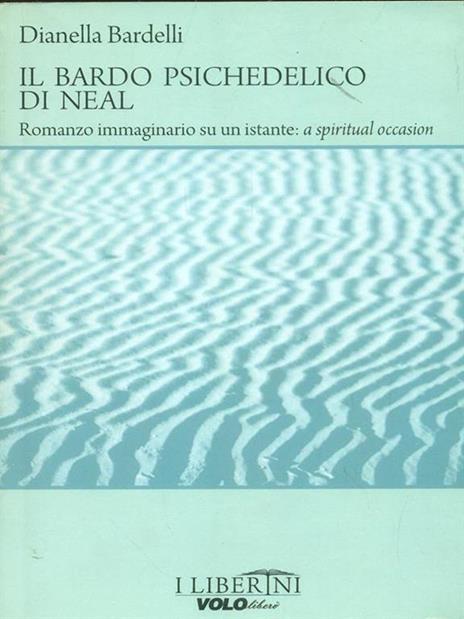 Il bardo psichedelico di Neal - Dianella Bardelli - 3
