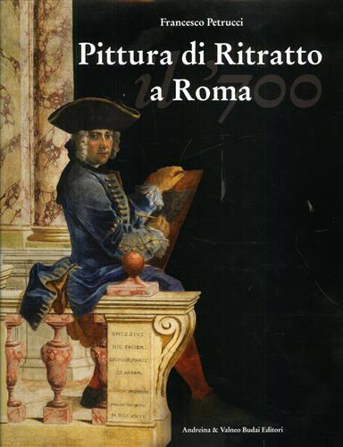 Pittura di ritratto a Roma. Il Settecento - Francesco Petrucci - copertina