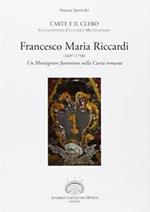 Francesco Maria Riccardi. Un monsignore fiorentino nella curia romana