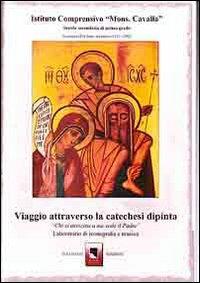 Viaggio attraverso la catechesi dipinta. Chi si avvicina a me vede il Padre. Laboratorio di iconografia e musica - copertina