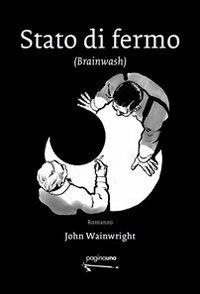 Stato di fermo (Brainwash) - John Wainwright - copertina