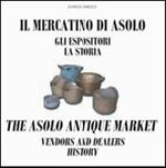 Il mercatino di Asolo, gli espositori, la storia-The Asolo market, vendors and dealers, history