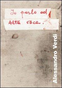 Io parlo ad alta voce - Alessandro Verdi - copertina