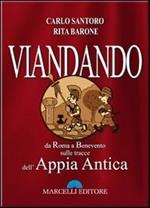 Viandando. da Roma a Benevento, sulle tracce dell'Appia antica
