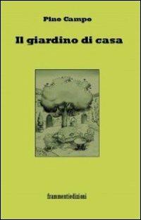 Il giardino di casa - Pino Campo - copertina