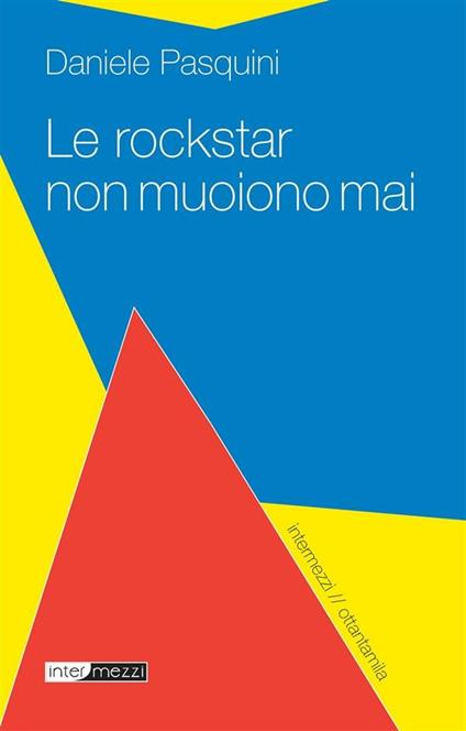 Le rockstar non muoiono mai - Daniele Pasquini - ebook