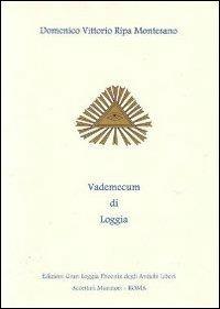 Vademecum di Loggia. La trasmissione di una tradizione secolare - Domenico V. Ripa Montesano - copertina