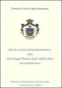 Rituali in grado di Maestro Muratore della Gran Loggia Phoenix degli antichi Liberi accettati Muratori - Domenico V. Ripa Montesano - copertina