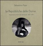 Le Repubbliche delle donne. Monachesimo femminile nel mondo 1967-1999. Ediz. illustrata