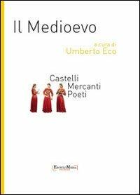 Il Medioevo. Castelli, mercanti, poeti - copertina