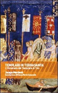 Templari in Terrasanta. L'oltremare del templare di Tiro - Jacopo Mordenti - copertina