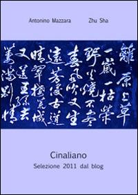 Cinaliano. Selezione 2011 dal blog - Zhu Sha,Antonino Mazzara - copertina