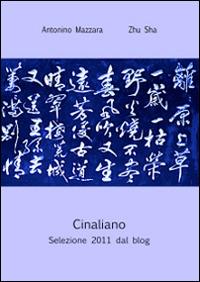 Cinaliano. Selezione 2011 dal blog - Zhu Sha,Antonino Mazzara - copertina