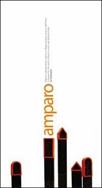 Amparo. «Ognuno, giustamente, sogna un rifugio proprio, sicuro e definitivo.» Le Corbusier - Elena Rondini - copertina