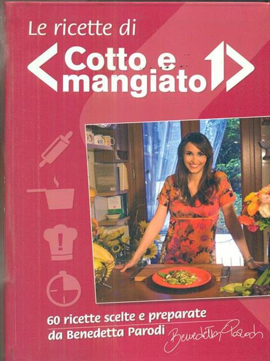 Le ricette di «Cotto e mangiato» -  Benedetta Parodi - copertina