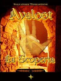 La scoperta. Avalost. Vol. 1 - Salvatore Tribastone - copertina