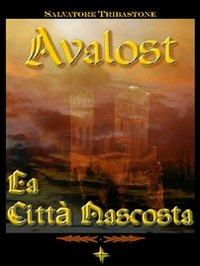 La città nascosta. Avalost. Vol. 2 - Salvatore Tribastone - copertina
