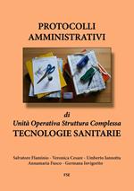Protocolli amministrativi di Unità Operativa Struttura Complessa. Tecnologie sanitarie