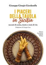 I piaceri della tavola in Sicilia. Racconti di cucina, ricette e storie di vita