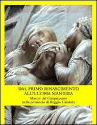 Dal primo Rinascimento all'ultima maniera. Marmi del Cinquecento nella provincia di Reggio Calabria - Monica De Marco - copertina
