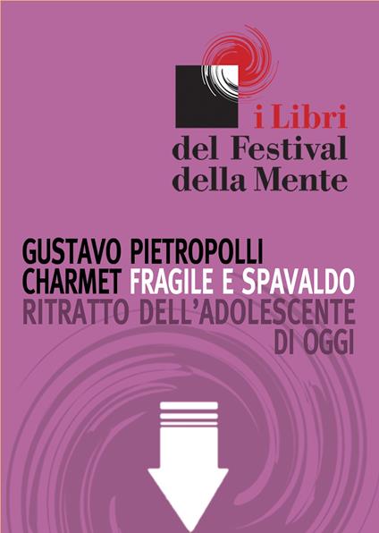 Fragile e spavaldo. Ritratto dell'adolescente di oggi - Gustavo Pietropolli Charmet - ebook