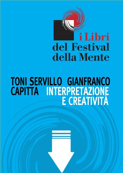 Interpretazione e creatività - Gianfranco Capitta,Toni Servillo - ebook