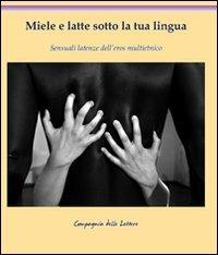 Miele e latte sotto la tua lingua. Sensuali latenze dell'eros multietnico - copertina