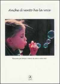 Anche il vento ha la voce. Racconto per lettrici e lettori da sette a cento anni - Luisa Bruschi - copertina