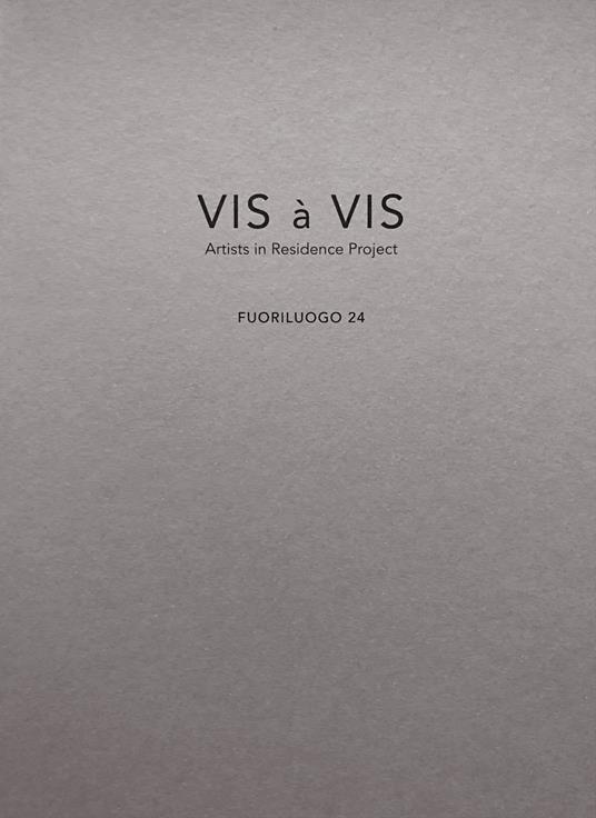 Vis à vis. Fuoriluogo. Artists in residence project. Vol. 24 - Paolo Borrelli,Fausto Colavecchia,Matteo Innocenti - copertina