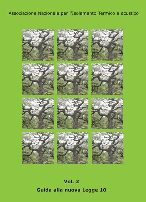 Guida alla nuova legge 10. Vol. 2: Guida pratica per capire e rispettare le regole sull'efficienza energetica degli edifici e degli impianti. - copertina