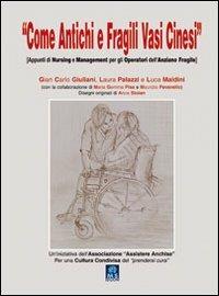 Come antichi e fragili vasi cinesi. Appunti di nursing e management per gli operatori dell'anziano fragile - copertina