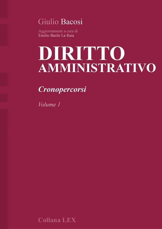 Diritto amministrativo. Cronopercorsi. Vol. 1 - Giulio Bacosi,Emilio Barile La Raia,Bruno Tronchin - ebook