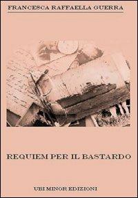 Requiem per il bastardo - Francesca Raffaella Guerra - copertina