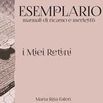 Esemplario. Manuali di ricamo e merletto. I miei retini