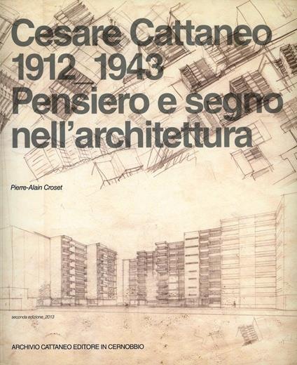 Cesare Cattaneo 1912-1943. Pensiero e segno - Pierre-Alain Croset - copertina