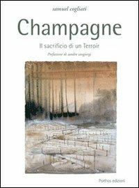 Champagne. Il sacrificio di un terroir - Samuel Cogliati - copertina