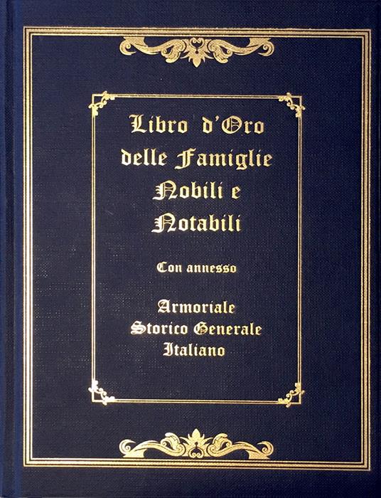 Libro d'oro delle famiglie nobili e notabili. Con annesso armoriale storico generale italiano. Ediz. illustrata - Enzo Modulo Morosini - copertina
