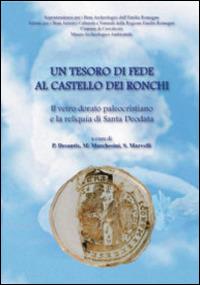 Un tesoro di fede al castello dei Ronchi. Il vetro dorato paleocristiano e la reliquia di Santa Deodata - copertina