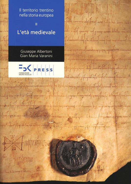 Il territorio trentino nella storia europea. Vol. 2: L'età medievale. - Giuseppe Albertoni,G. Maria Varanini - copertina