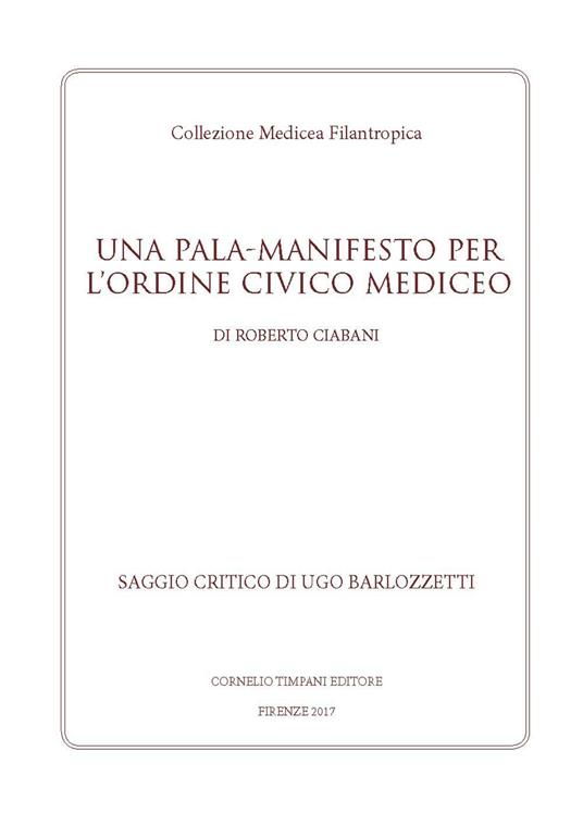 Una Pala-Manifesto per l'Ordine Civico Mediceo - Roberto Ciabani - copertina